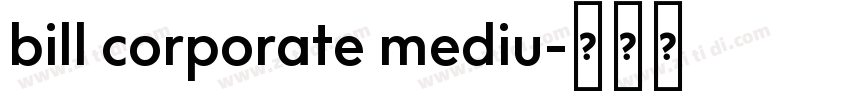 bill corporate mediu字体转换